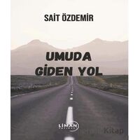 Umuda Giden Yol - Sait Özdemir - Liman Yayınevi