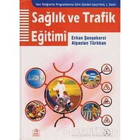 Sağlık ve Trafik Eğitimi - Erkan Şenşekerci - Ezgi Kitabevi Yayınları