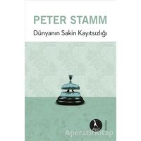 Dünyanın Sakin Kayıtsızlığı - Peter Stamm - Nebula Kitap