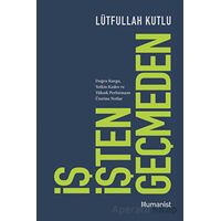 İş İşten Geçmeden - Lütfullah Kutlu - Hümanist Kitap Yayıncılık