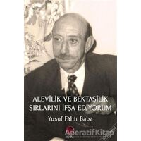 Alevilik ve Bektaşilik Sırlarını İfşa Ediyorum - Yusuf Fahir Baba - Revak Kitabevi