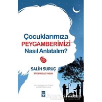 Çocuklarımıza Peygamberimizi Nasıl Anlatalım? - Salih Suruç - Timaş Yayınları