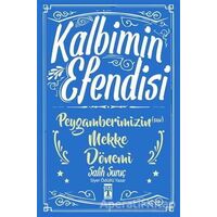 Kalbimin Efendisi - Peygamberimizin Mekke Dönemi - Salih Suruç - Genç Timaş