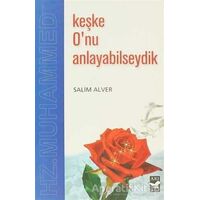 Keşke O’nu Anlayabilseydik - Salim Alver - Arı Sanat Yayınevi