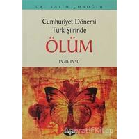 Cumhuriyet Dönemi Türk Şiirinde Ölüm - Salim Çonoğlu - Akçağ Yayınları