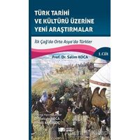 Türk Tarihi ve Kültürü Üzerine Yeni Araştırmalar 1. Cilt - Salim Koca - Berikan Yayınevi
