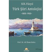 XIX. Yüzyıl Türk Şiiri Antolojisi - Ali İhsan Kolcu - Salkımsöğüt Yayınları