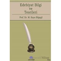 Edebiyat Bilgi Ve Teorileri - M. Kaya Bilgegil - Salkımsöğüt Yayınları