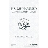 Hz. Muhammed Aleyhisselam’ın Hayatı - Mehmet Maksudoğlu - Salon Yayınları