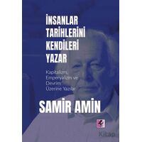 İnsanlar Tarihlerini Kendileri Yazar - Samir Amin - Efil Yayınevi