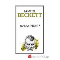 Acaba Nasıl? - Samuel Beckett - Kırmızı Kedi Yayınevi