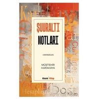 Şuuraltı Notları - Denemeler - Müştehir Karakaya - Ahenk Kitap