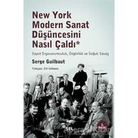 New York Modern Sanat Düşüncesini Nasıl Çaldı - Serge Guilbaut - Sel Yayıncılık