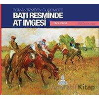 Romantizmden Günümüze : Batı Resminde At İmgesi