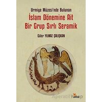 Urmiye Müzesi’nde Bulunan İslam Dönemine Ait Bir Grup Sırlı Seramik