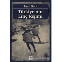 Türkiyenin Linç Rejimi - Tanıl Bora - Birikim Yayınları