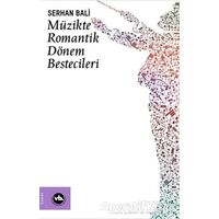 Müzikte Romantik Dönem Bestecileri - Serhan Bali - Vakıfbank Kültür Yayınları