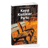 Kayıp Kişilikler Parkı - Ahmet Şevki Şakalar - Akif Yayınları