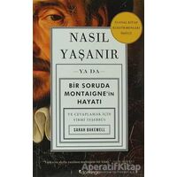 Nasıl Yaşanır ya da Bir Soruda Montaigne’in Hayatı - Sarah Bakewell - Domingo Yayınevi