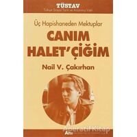 Üç Hapishaneden Mektuplar Canım Halet’çiğim - Nail V. Çakırhan - Tüstav İktisadi İşletmesi