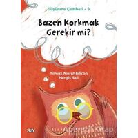 Bazen Korkmak Gerekir mi? - Düşünme Çemberi 5 - Nergis Seli - Say Yayınları