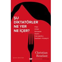 Şu Diktatörler Ne Yer Ne İçer? - Christian Roudaut - Say Yayınları