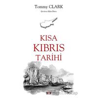 Kısa Kıbrıs Tarihi - Tommy Clark - Say Yayınları