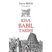 Kısa Babil Tarihi - Trevor Bryce - Say Yayınları