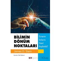 Bilimin Dönu¨m Noktaları - Evrenin Sırlarını Nasıl Keşfettik? - James D. Stein - Say Yayınları