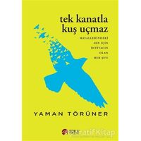 Tek Kanatla Kuş Uçmaz - Yaman Törüner - Scala Yayıncılık