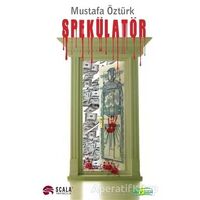 Spekülator - Mustafa Öztürk - Scala Yayıncılık