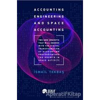 Accounting Engineering and Space Accounting - İsmail Tekbaş - Scala Yayıncılık