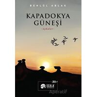 Kapadokya Güneşi - Behlül Ablak - Scala Yayıncılık