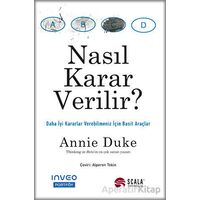 Nasıl Karar Verilir? - Annie Duke - Scala Yayıncılık