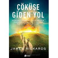 Çöküşe Giden Yol - James Rickards - Scala Yayıncılık