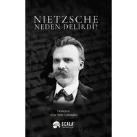 Nietzsche Neden Delirdi? - Ayşe Şirin Çakmakçı - Scala Yayıncılık