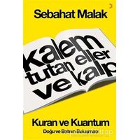 Kalem Tutan Eller ve Kalp: Kur’an ve Kuantum - Sebahat Malak - Cinius Yayınları