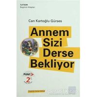 Annem Sizi Derse Bekliyor - Can Kartoğlu Gürses - İletişim Yayınevi