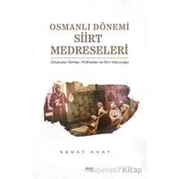 Osmanlı Dönemi Siirt Medreseleri - Sedat Akay - Kitabe Yayınları