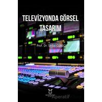 Televizyonda Görsel Tasarım - Sedat Cereci - Akademisyen Kitabevi