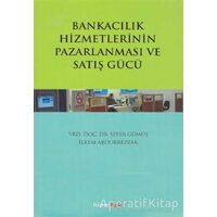 Bankacılık Hizmetlerinin Pazarlanması ve Satış Gücü - Sefer Gümüş - Hiperlink Yayınları