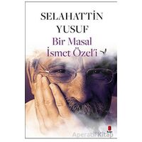 Bir Masal İsmet Özel’i - Selahattin Yusuf - Kapı Yayınları