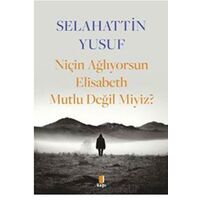 Niçin Ağlıyorsun Elisabeth Mutlu Değil Miyiz? - Selahattin Yusuf - Kapı Yayınları