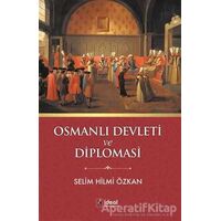 Osmanlı Devleti ve Diplomasi - Selim Hilmi Özkan - İdeal Kültür Yayıncılık