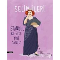 İstanbul Bu Gece Yine Sensiz - Selim İleri - Everest Yayınları