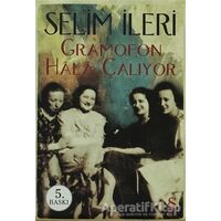 Gramofon Hala Çalıyor - Selim İleri - Everest Yayınları