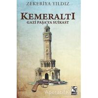 Kemeraltı - Gazi Paşa’ya Suikast - Zekeriya Yıldız - Selis Kitaplar