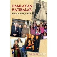 Damlayan Hatıralar - Selma Selçuker - Dönence Basım ve Yayın Hizmetleri