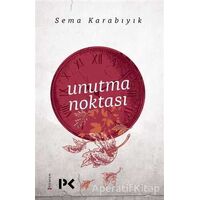 Unutma Noktası - Sema Karabıyık - Profil Kitap