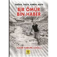 Bir Ömür Bin Haber - Kadir Sabuncuoğlu - Rönesans Yayınları